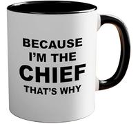 Chief Because I'm The Chief That's Why Funny Novelty Coffee Mug Ceramics Tea Cup 11 Oz