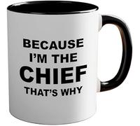 Chief Because I'm The Chief That's Why Funny Novelty Coffee Mug Ceramics Tea Cup 11 Oz