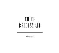 Chief Bridesmaid notebook: Black and White classic wedding plans lined paperback jotter