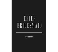 Chief Bridesmaid Notebook: Black and white classic wedding plans lined paperback jotter