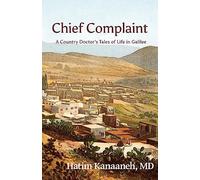 Chief Complaint: A Country Doctor's Tales of Life in Galilee