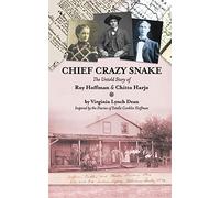 Chief Crazy Snake The Untold Story of Roy Hoffman & Chitto Harjo
