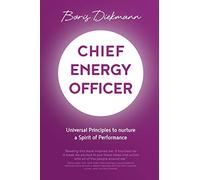Chief Energy Officer: Universal Principles to nurture a Spirit of Performance