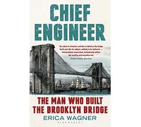 Chief Engineer: The Man Who Built the Brooklyn Bridge