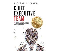 Chief Executive Team: The Transformation of Leadership