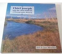 Chief Joseph and the Nez Perces: A Photographic History