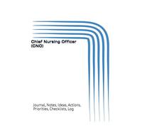 Chief Nursing Officer (CNO): Journal, Notes, Ideas, Actions, Priorities, Checklists, Log | Tool for Daily Goal Setting Tracker | Time Management | ... | Project Office Book Gifts for Meetings