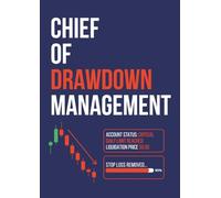 CHIEF OF DRAWDOWN MANAGEMENT: A Trading Notebook for Retail Traders, Scalpers & Swing Traders: Trade Notes, Risk Analysis & Market Insights