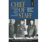 Chief of Staff: Napoleonic Wars to World War I v. 1: Vol. I: Napoleonic Wars to World War I (AUSA)