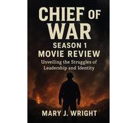 Chief of war season 1 movie review: Unveiling the struggles of leadership and Identity