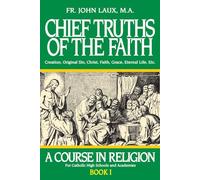 Chief Truths of the Faith: A Course in Religion - Book I