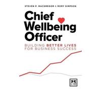 Chief Wellbeing Officer : Building better lives for business success
