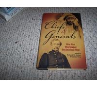 Chiefs and Generals: Nine Men Who Shaped the American West