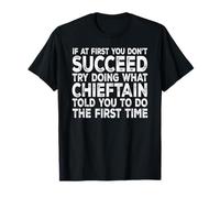 Chieftain - If at First You Don't Succeed Try Doing What T-Shirt