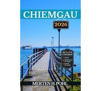 CHIEMGAU GUIDE DE VOYAGE: Partez à la conquête des sommets, pagayez sur les lacs et découvrez des sentiers cachés