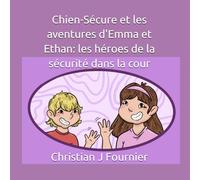 Chien-Sécure et les aventures d'Emma et Ethan: les héroes de la sécurité dans la cour