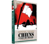 CHIENS, A VOUS DE CREVER
