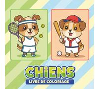 Chiens - Livre de Coloriage: Plus de 60 Dessins Amusants et Adorables Pour Enfants - Cadeau Parfait Pour les Petits Amoureux des Animaux