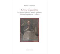 Chiesa Tridentina. La diocesi di Pescia nell'età moderna: riforma, Inquisizione e cultura (Quaderni della biblioteca capitolare di Pescia)