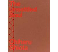 Chiharu Shiota: The Unsettled Soul