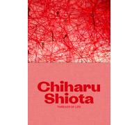 Chiharu Shiota : Threads of Life