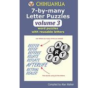 Chihuahua 7-by-many Letter Puzzles Volume 3: Word puzzles with reusable letters