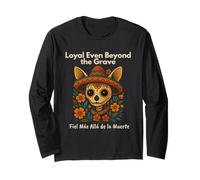 Chihuahua Catrina Loyal Even Beyond The Grave Art Long Sleeve T-Shirt