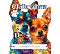 Chihuahua Coloring Book: 40 Adorable and Funny Chihuahua Designs in Varied Scenes