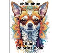 Chihuahua Coloring Book for Adults: Gorgeous, Stress-Relieving Designs for All Skill Levels