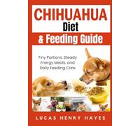 Chihuahua Diet & Feeding Guide: Tiny Portions, Steady Energy Meals, and Daily Feeding Care