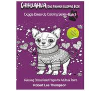 Chihuahua Dog Fashion Coloring Book: Relaxing Stress Relief Pages for Adults and Teens (Doggie Dress-Up Coloring Series)