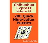 Chihuahua Express Volume 14: 200 Quick Nine-letter Puzzles