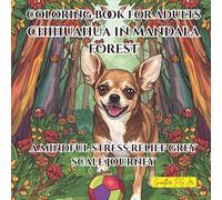 Chihuahua in Mandala Forest: A Mindful Stress Relief Grey Scale Journey