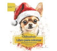 Chihuahua: Libro para colorear para amantes de los perros - Edición de invierno (Serie de libros para colorear: Perros adorados)