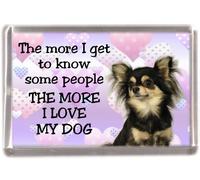 Chihuahua Long Coat No. 4 Fridge Magnet "The More I get to Know Some People The More I Love My Dog"