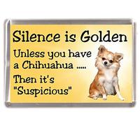 Chihuahua Longcoat Dog Fridge Magnet"Silence is Golden Unless You Have a Chihuahua Then It's Suspicious" - Fun Novelty Dog Gift Lovely Mothers/Fathers Day Birthday Present Idea