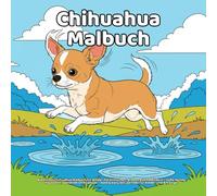 Chihuahua Malbuch: Niedliches Chihuahua Malbuch für Kinder mit einfachen, großen Ausmalbildern - süße Hunde, Haustiere, spielende Chihuahuas - bold & easy Stil, perfekt für Kinder und Anfänger