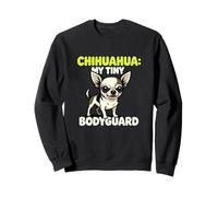 Chihuahua My Tiny Bodyguard Canine Pet Protector Owner Sweatshirt