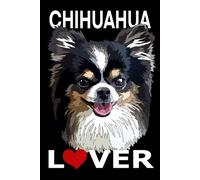 Chihuahua Notebook: Chihuahua Lover: Chihuahua Composition Notebook 120 College Ruled Lined Pages 6x9 Chiwawa Gift Book for Women Mom Mommy Girl Men Dad Daddy Dog Lover
