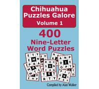 Chihuahua Puzzles Galore Volume 1: 400 Nine-Letter Word Puzzles