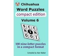 Chihuahua Word Puzzles Compact Edition Volume 6: 100 nine-letter puzzles in a compact format