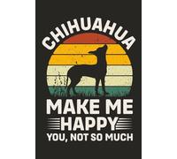 Chihuahuas Make Me Happy, You Not So Much: Funny Retro Dog Lover Gift: A bold and humorous journal for Chihuahua lovers featuring a retro sunset silhouette design