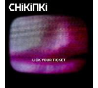 Chikinki - Lick Your Ticket