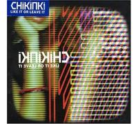 Chikinki - Like It Or Leave It