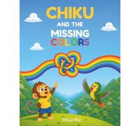 Chiku and the Missing Colors: A Read-Aloud Adventure with First Hindi Words (Chiku's Adventures)