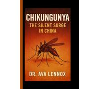 Chikungunya: The Silent Surge in China (Save your physical and mental health,...)