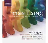 Chilcott: Man I Sing (choral music)