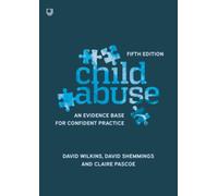 Child Abuse 5e An evidence base for confident practice