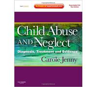Child Abuse and Neglect: Diagnosis, Treatment and Evidence - Expert Consult: Online and Print