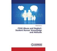 Child Abuse and Neglect: Student Nurses' Knowledge and Attitude